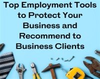 Top Employment Tools to Protect Your Business and Recommend to Business Clients Not Found
