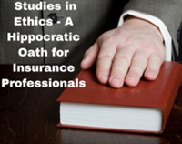 Studies in Ethics - A Hippocratic Oath for Insurance Professionals Not Found