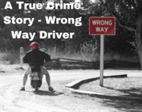 A True Crime Story - Wrong Way Driver Not Found