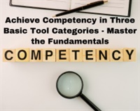 Achieve Competency in Three Basic Tool Categories - Master the Fundamentals Not Found