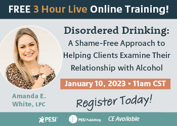 Disordered Drinking: A Shame-Free Approach to Helping Clients Examine Their Relationship with Alcohol