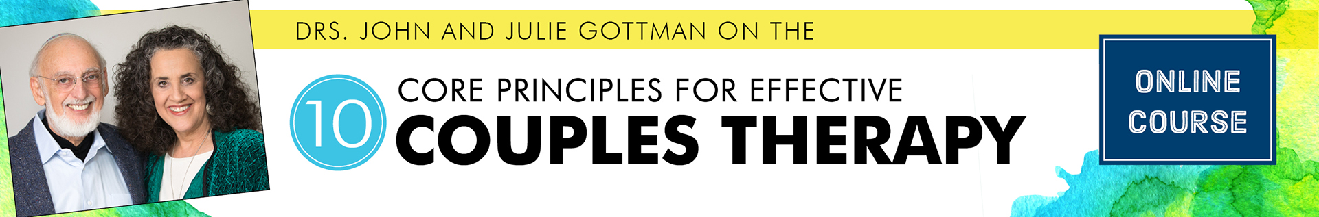 Drs. John and Julie Gottman on the 10 Core Principles for Effective Couples Therapy