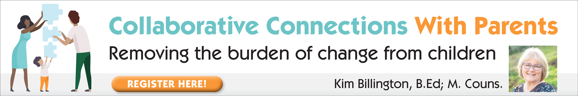 COLLABORATIVE CONNECTIONS WITH  PARENTS: Removing the burden of change from children.