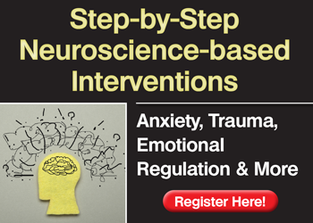 Step-by-Step Neuroscience-based Interventions: Anxiety, Trauma & Emotional Regulation & More