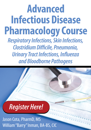 Advanced Infectious Disease Pharmacology Course: Respiratory Infections, Skin Infections, Clostridium Difficile, Pneumonia, Urinary Tract Infections, Influenza and Bloodborne Pathogens