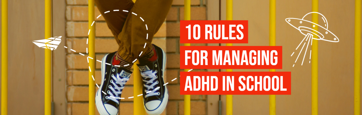 Blog: 10 Rules for Managing ADHD in School