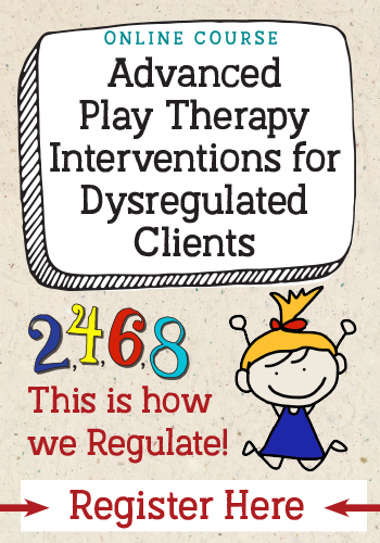 Advanced Play Therapy Interventions for Dysregulated Clients: 2,4,6,8 This is how we Regulate!