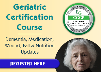 Geriatric Certification Course: Dementia, Medication, Wound, Fall & Nutrition Updates