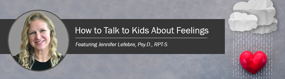 Blog: How to Talk About Feelings with Kids