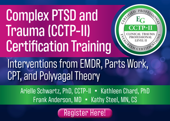 Complex PTSD and Trauma (CCTP-II) Certification Training: Interventions from EMDR, Parts Work, CPT, and Polyvagal Theory