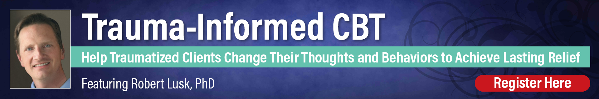 Trauma-Informed CBT: Help Traumatized Clients Change Their Thoughts and Behaviors to Achieve Lasting Relief