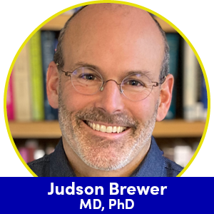 Judson Brewer, MD, PhD