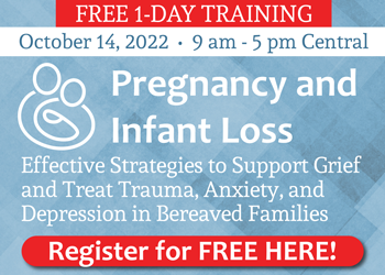 Pregnancy and Infant Loss: Effective Strategies to Support Grief and Treat Trauma, Anxiety, and Depression in Bereaved Parents