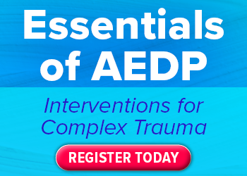 Essentials of Accelerated Experiential Dynamic Psychotherapy (AEDP)