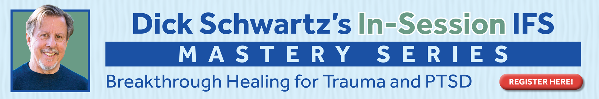 Dick Schwartz’s In-Session IFS Mastery Series: Breakthrough Healing for Trauma and PTSD