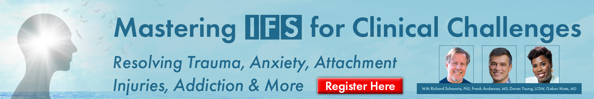 Mastering IFS for Clinical Challenges: Resolving Trauma, Anxiety, Attachment Injuries, Addiction & More