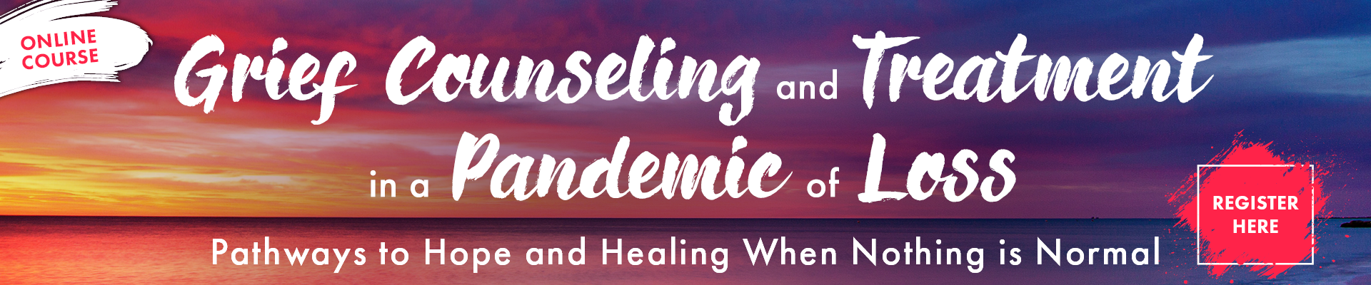 Grief Counseling and Treatment in a Pandemic of Loss: Pathways to Hope and Healing When Nothing is Normal