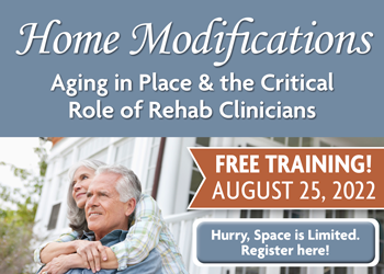 Home Modifications: Aging in Place & the Critical Role of Rehab Clinicians 
