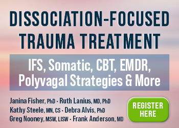 Dissociation-Focused Trauma Treatment: IFS, Somatic, CBT, EMDR, Polyvagal Strategies & More