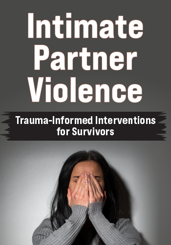 Intimate Partner Violence: Trauma-Informed Interventions for Survivors