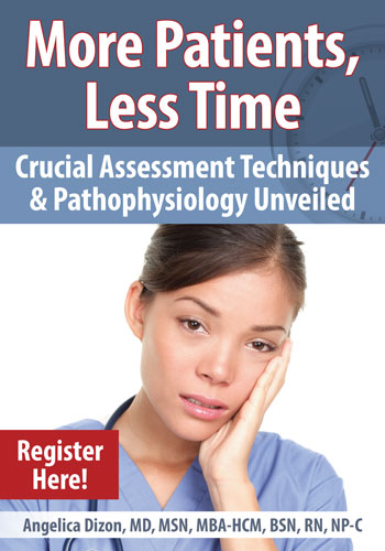 More Patients, Less Time: Crucial Assessment Techniques & Pathophysiology Unveiled