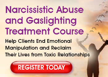 Narcissistic Abuse and Gaslighting Treatment Course: Help Clients End Emotional Manipulation and Reclaim Their Lives from Toxic Relationships