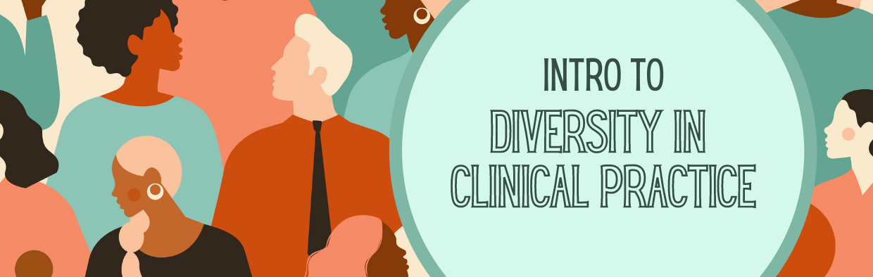 Intro to Diversity in Clinical Practice