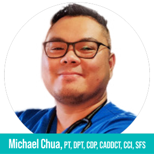 Michael Chua, PT, DPT, CDP, CADDCT, CCI, SFS