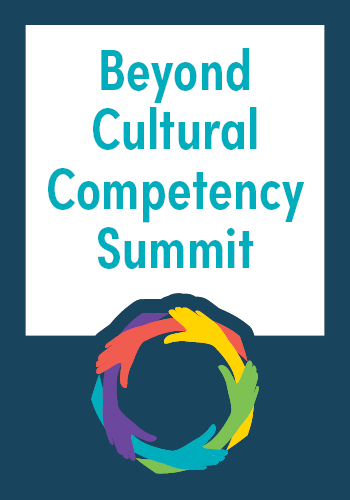 Beyond Cultural Competency Summit