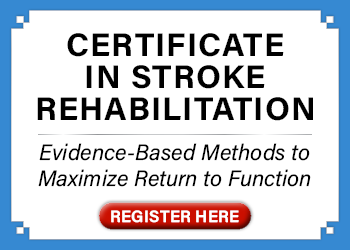 Certificate in Stroke Rehabilitation: Evidence-Based Methods to Maximize Return to Function