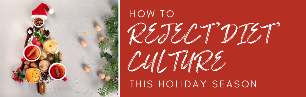 How To Reject Diet Culture This Holiday Season