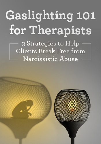 Gaslighting 101 for Therapists: 3 Strategies to Help Clients Break Free from Narcissistic Abuse