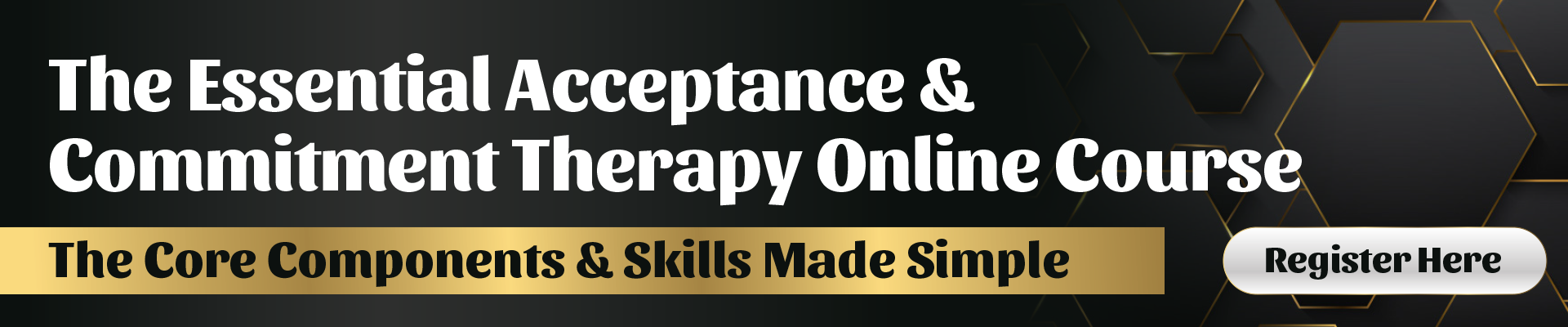 The Essential Acceptance and Commitment Therapy Online Course