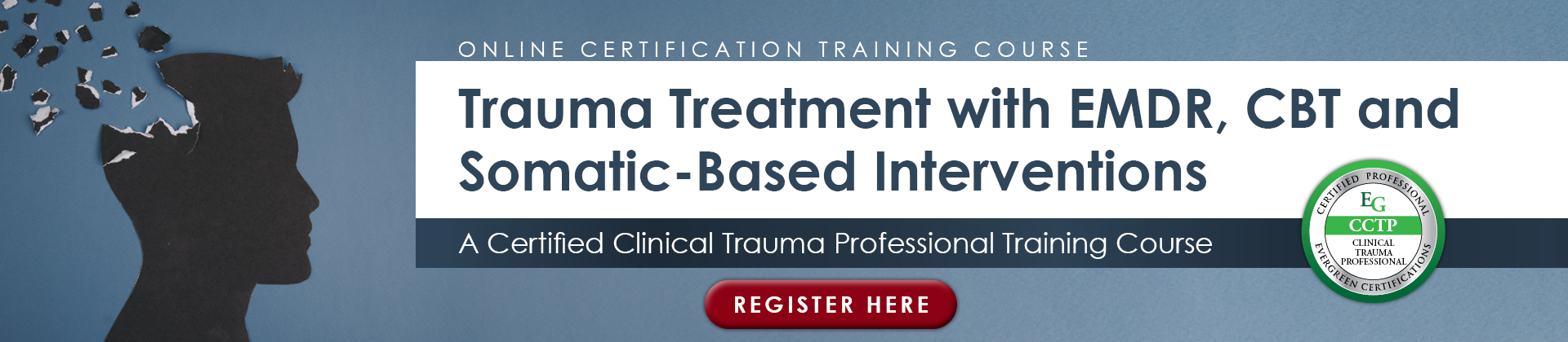 Trauma Treatment with EMDR, CBT and Somatic-Based Interventions: A Certified Clinical Trauma Professional Training Course