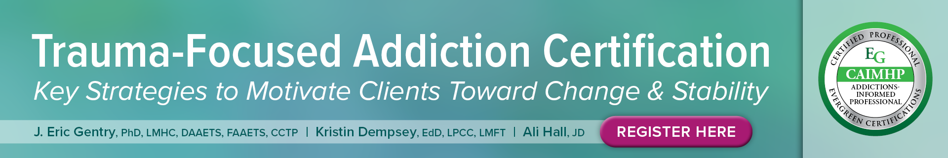 Trauma-Focused Addiction Certification: Key Strategies to Motivate Clients Toward Change & Stability